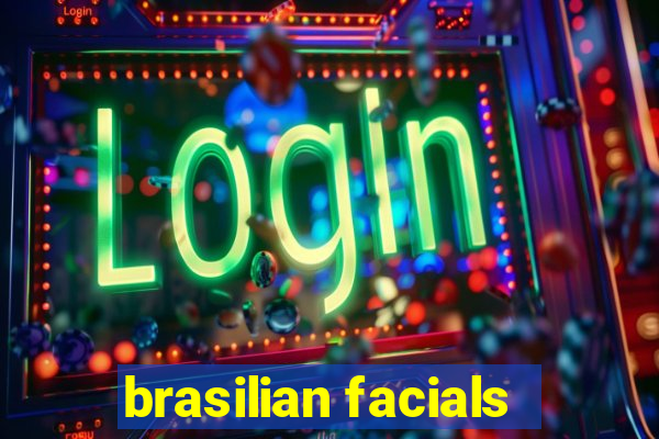 brasilian facials